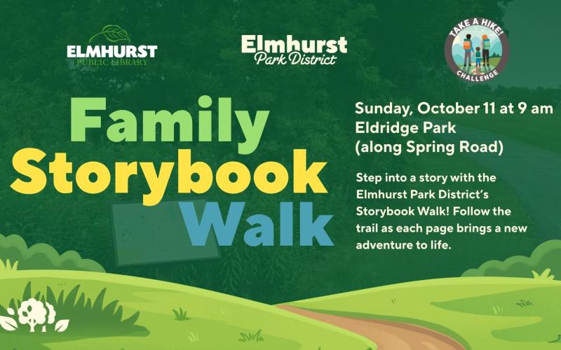 Graphic ad from Elmhurst Park District, Elmhurst Public Library and the Take a Hike Challenge for Family Storybook Walk. Date Sunday, October 11 at 9 am with a summary of the event inviting people to Eldridge Park along Spring Road to follow a story trail. 