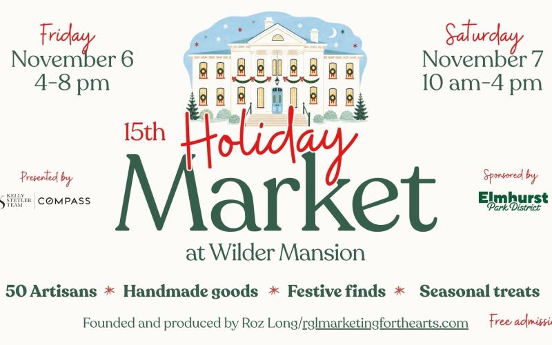 Holiday Market at Wilder Mansion with dates Friday Nov 6 (4–8 pm) and Saturday Nov 7 (10 am–4 pm), featuring a festive building illustration and event details. Presented by Kelly Stetler Real Estate. Held by RGL Marketing for the Arts.
