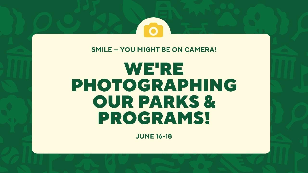 We're photographing our parks and facilities this month